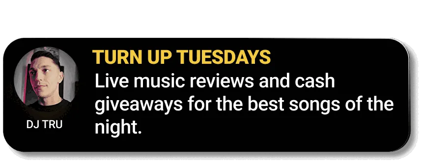 DJ TRU — Turn Up Tuesdays: live music reviews and cash giveaways for the best songs of the night.